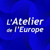 Podcast L'Atelier de l'Europe