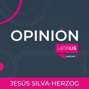 Podcast LATINUS OPINIÓN: JESÚS SILVA-HERZOG