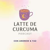 Podcast Latte de Cúrcuma Podcast