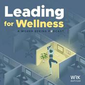 Podcast Leading for Wellness