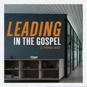 Podcast Leading in the Gospel
