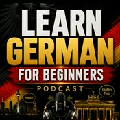 Podcast Learn German for Beginners Podcast: Learning Basic German Language Vocabulary, Grammar, Pronunciation, Phrases, and Everyday Conversations