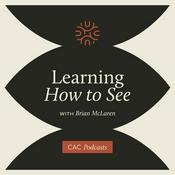 Podcast Learning How to See with Brian McLaren