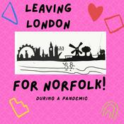 Podcast Leaving London (for Norfolk!)
