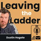 Podcast Leaving the Ladder W/Dustin Hogate
