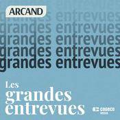 Podcast Les grandes entrevues de Paul Arcand