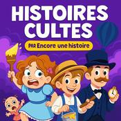 Podcast Les Histoires Cultes - par Encore une histoire
