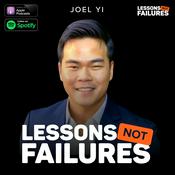 Podcast Lessons Not Failures w/Joel Yi