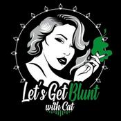 Podcast Let's Get Blunt With Cat
