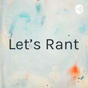 Podcast Let's Rant