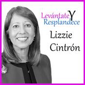 Podcast Levántate y Resplandece con la Pastora Lizzie Cintrón