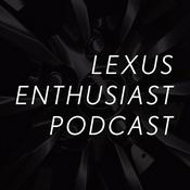 Podcast Lexus Enthusiast Podcast