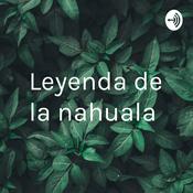 Podcast Leyenda de la nahuala