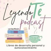 Podcast LeyendoTé: Libros de Autoconocimiento y Desarrollo Personal con Isa Rincón