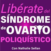 Podcast LIBERATE DEL SINDROME DE OVARIO POLIQUISTICO