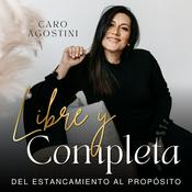 Podcast LIBRE Y COMPLETA - FE, DEVOCIONAL, CRISTIANO, VISION, PROPOSITO, AUTOESTIMA, ESPERANZA, ANSIEDAD, AMOR