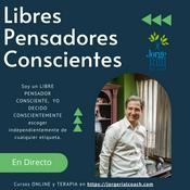 Podcast Libres Pensadores Conscientes | Jorge Rial Bio Coach
