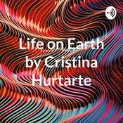 Podcast Life on Earth by Cristina Hurtarte