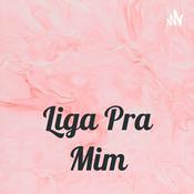 Podcast Liga Pra Mim