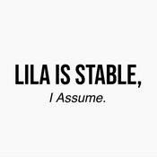 Podcast Lila Is Stable, I Assume.