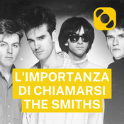 Podcast L'importanza di chiamarsi The Smiths