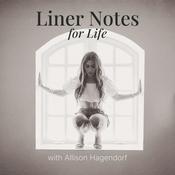 Podcast Liner Notes For Life