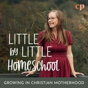 Podcast Little by Little Homeschool - Christian Homeschooling and Motherhood