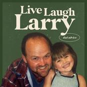 Podcast Live Laugh Larry