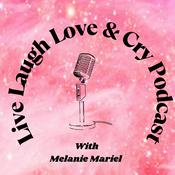 Podcast Live Laugh Love and Cry