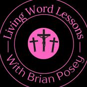 Podcast Living Word Lessons With Brian Posey