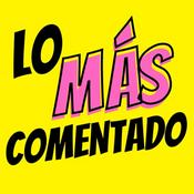 Podcast Lo Más Comentado