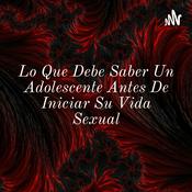 Podcast Lo Que Debe Saber Un Adolescente Antes De Iniciar Su Vida Sexual