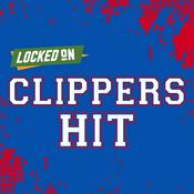 Podcast Locked On Clippers Hit - Quick Takes on the LA Clippers