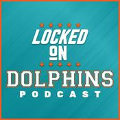 Podcast Locked On Dolphins - Daily Podcast On The Miami Dolphins