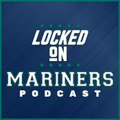 Podcast Locked On Mariners - Daily Podcast On the Seattle Mariners