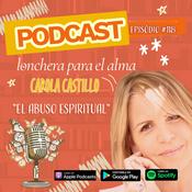 Podcast LONCHERA PARA EL ALMA con Carola Castillo