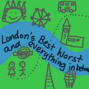 Podcast London's Best, Worst and Everything in between