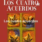 Podcast Los cuatro acuerdos - Un libro de sabiduría tolteca. Dr. Miguel Ruiz