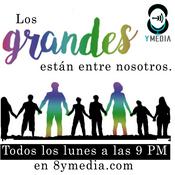 Podcast Los grandes están entre nosotros - 8yMedia