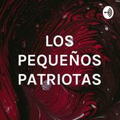 Podcast LOS PEQUEÑOS PATRIOTAS