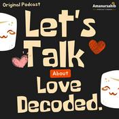 Podcast Love Decoded: Exploring Modern Love, Relationships 💖