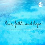 Podcast Love, Faith, and Hope
