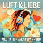 Podcast Luft & Liebe, Meditation und Entspannung