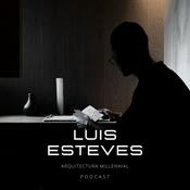 Podcast Luis Esteves / Arquitectura Millennial