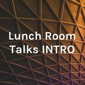 Podcast Lunch Room Talks INTRO