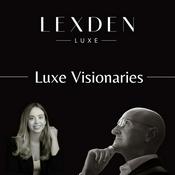 Podcast Luxe Visionaries by Lexden Luxe