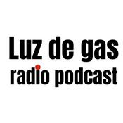 Podcast Luz de gas radio podcast 🎧