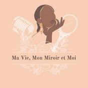 Podcast Ma vie mon miroir et moi