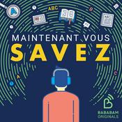 Podcast Maintenant, vous savez