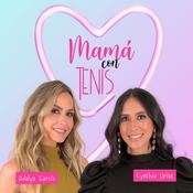 Podcast Mamá con tenis - Odalys García y Cynthia Urías